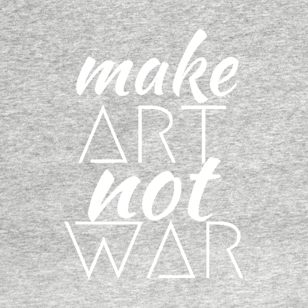 Make Art Not War by Meteor77